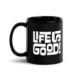 LIFE IS GOOD - Black Glossy Mug