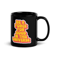 BE A FORCE FOR GOOD - RED & YELLOW  - Black Glossy Mug