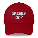 OREGON BORN COLLEGIATE 2- Dad Hat