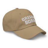 OREGON BORN COLLEGIATE - Dad Hat