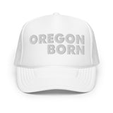 SIMPLY OREGON BORN - Foam Trucker Hat