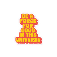 BE A FORCE FOR GOOD - RED & YELLOW - Bubble-Free Stickers