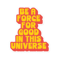 BE A FORCE FOR GOOD - RED & YELLOW - Bubble-Free Stickers
