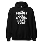 GHOULS JUST WANNA HAVE FUN - Unisex Hoodie
