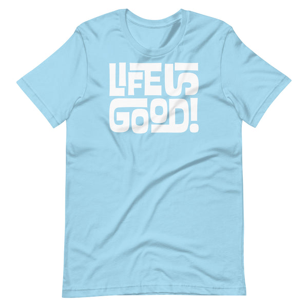 LIFE IS GOOD - Unisex T-Shirt