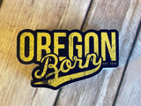 OREGON BORN - YELLOW - Sticker