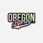 OREGON BORN - Holographic - Sticker