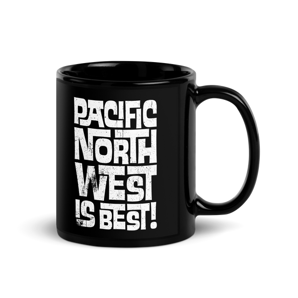 PACIFIC NORTHWEST IS BEST! - Black Glossy Mug