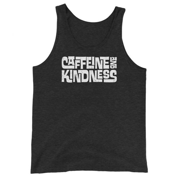 CAFFEINE AND KINDNESS - Unisex Tank Top