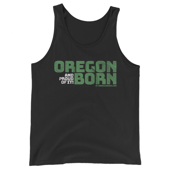 Oregon Born (And Proud Of It!) - Unisex Tank Top - Oregon Born