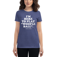 I'M HERE TO PLAY "WOOFLE BALL". - Women's Short Sleeve T-Shirt - Oregon Born