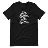 DO BETTER BE BETTER - Short-Sleeve Unisex T-Shirt - Oregon Born