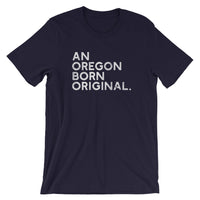 An Oregon Born Original - Short-Sleeve Unisex Tee - Oregon Born