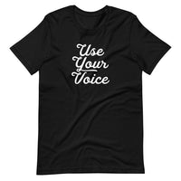 USE YOUR VOICE - Short-Sleeve Unisex T-Shirt - Oregon Born