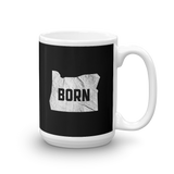 Oregon Born - "Born" - Mug - Oregon Born