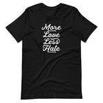 MORE LOVE LESS HATE - Short-Sleeve Unisex T-Shirt - Oregon Born