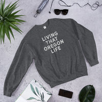 LIVING THAT OREGON LIFE - Unisex Sweatshirt