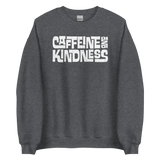 CAFFEINE AND KINDNESS - Unisex Sweatshirt