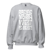 PACIFIC NORTHWEST IS BEST! - Unisex Sweatshirt