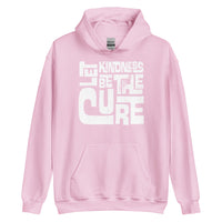 LET KINDNESS BE THE CURE - Unisex Hoodie