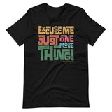 JUST ONE MORE THING - Short-Sleeve Unisex T-Shirt