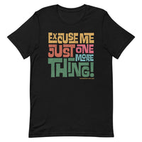JUST ONE MORE THING - Short-Sleeve Unisex T-Shirt