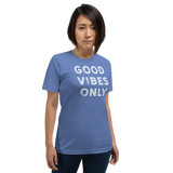 GOOD VIBES ONLY 2- Short-Sleeve Unisex T-Shirt
