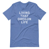 LIVING THAT OREGON LIFE - Short-Sleeve Unisex T-Shirt