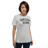 OREGON BORN (CLASSIC) - Short-Sleeve Unisex T-Shirt