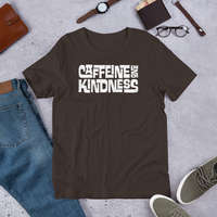 CAFFEINE AND KINDNESS - Unisex T-Shirt