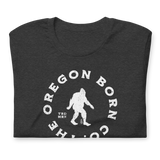 THE OREGON BORN CO WITH BIGFOOT - Unisex T-Shirt