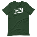 OREGON IS HOME! -WHITE - Unisex T-Shirt