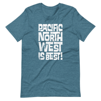 PACIFIC NORTHWEST IS BEST! - Short-Sleeve Unisex T-Shirt