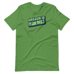 OREGON IS HOME! -B&G - Unisex T-Shirt