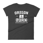 OREGON BORN COLLEGIATE -  Women's Short Sleeve T-Shirt