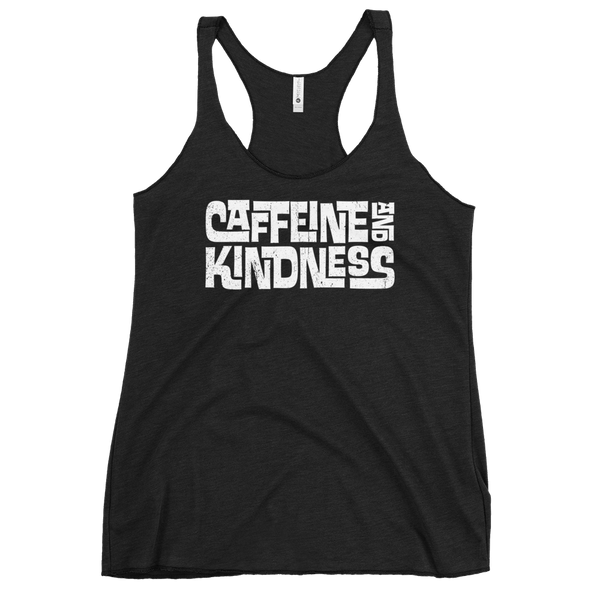 CAFFEINE AND KINDNESS - Women's Racerback Tank