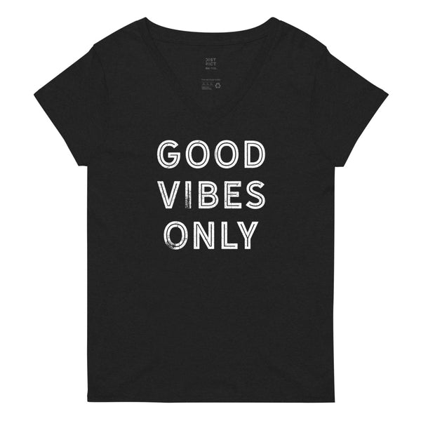 GOOD VIBES ONLY - Women’s Recycled V-Neck T-Shirt