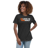 BELIEVE IN YOURSELF - Women's Relaxed T-Shirt