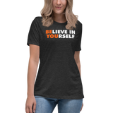 BELIEVE IN YOURSELF - Women's Relaxed T-Shirt