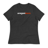 OREGONBORN-LOWERCASE-DISTRESSED - Women's Relaxed T-Shirt